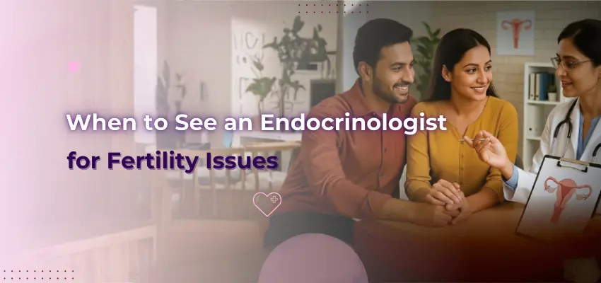 When to See an Endocrinologist for Fertility Issues
